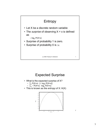 Entropy   Let X be a discrete random variable  The surprise of observing X = x is defined  as