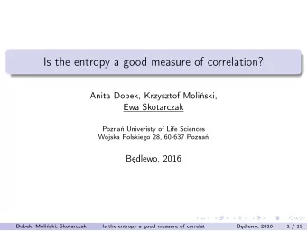 Is the entropy a good measure of correlation?  Anita Dobek, Krzysztof Moliski,  Ewa Skotarczak
