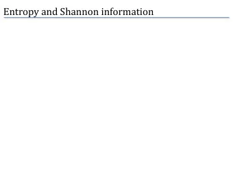 Entropy and Shannon information  Entropy and Shannon information For a random variable X with