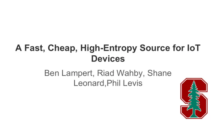 a fast cheap high entropy source for iot devices