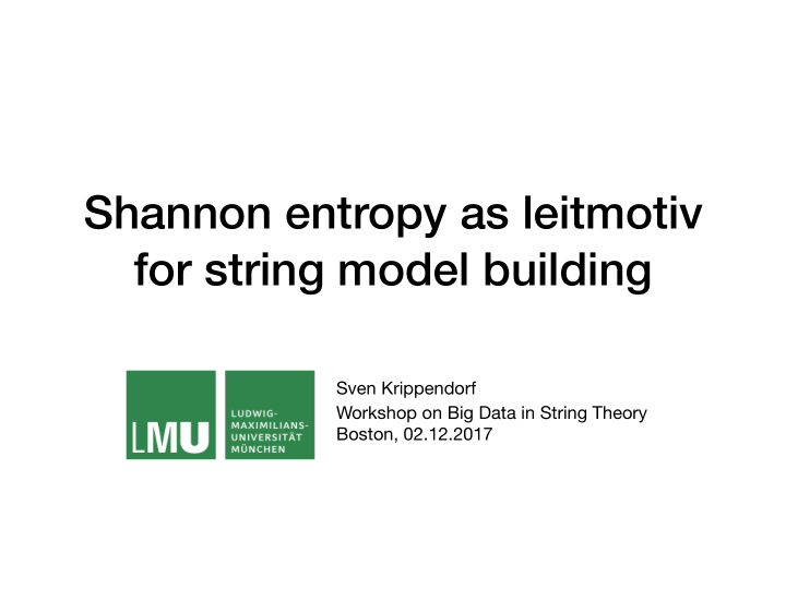 shannon entropy as leitmotiv for string model building