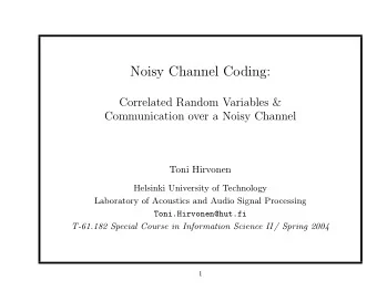 Noisy Channel Coding:  Correlated Random Variables &amp;  Communication over a Noisy Channel  Toni