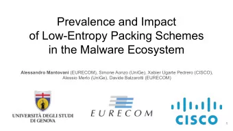 Prevalence and Impact  of Low-Entropy Packing Schemes  in the Malware Ecosystem Alessandro