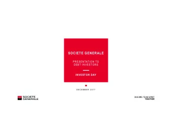 SOCIETE GENERALE  PRESENTATION TO  DEBT INVESTORS  INVESTOR DAY  D E C E M B E R  2 0 1 7  1