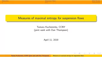 Measures of maximal entropy for suspension flows  Tamara Kucherenko, CCNY  (joint work with Dan