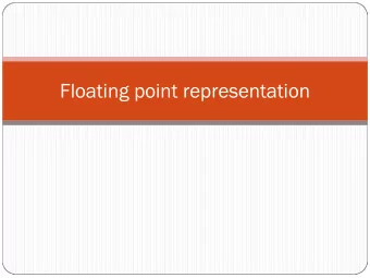 Floating point representation  (Unsigned) Fixed-point representation  The numbers are stored with a