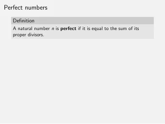 Perfect numbers Definition A natural number n is perfect if it is equal to the sum of its proper