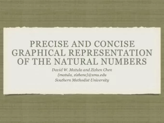PRECISE AND CONCISE  GRAPHICAL REPRESENTATION  OF THE NATURAL NUMBERS  David W. Matula and Zizhen