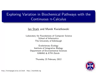 Exploring Variation in Biochemical Pathways with the Continuous  -Calculus  Ian Stark and Marek