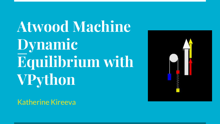 atwood machine dynamic equilibrium with vpython