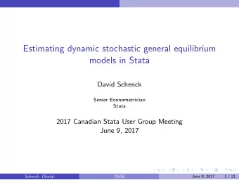 Estimating dynamic stochastic general equilibrium  models in Stata  David Schenck  Senior