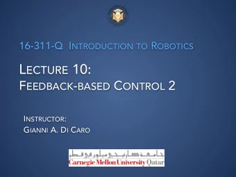 L ECTURE 10: F EEDBACK - BASED C ONTROL 2 I NSTRUCTOR : G IANNI A. D I C ARO  FOLLOWING A PATH (PI