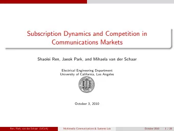 Subscription Dynamics and Competition in  Communications Markets  Shaolei Ren, Jaeok Park, and