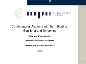 Combinatorial Auctions with Item Bidding:  Equilibria and Dynamics  Thomas Kesselheim  Max Planck