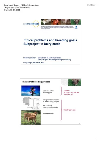 Ethical problems and breeding goals  Subproject 1: Dairy cattle  Henner Simianer     Department of