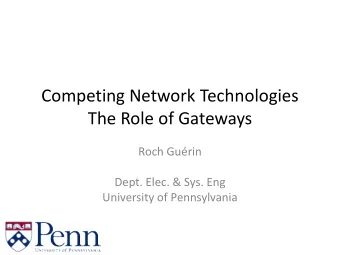 Competing Network Technologies  The Role of Gateways  Roch Gurin  Dept. Elec. &amp; Sys. Eng