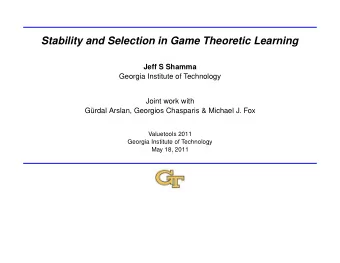 Stability and Selection in Game Theoretic Learning  Jeff S Shamma  Georgia Institute of Technology