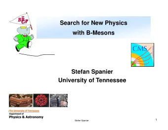 Search for New Physics  Search for New Physics  with B-Mesons  with B-Mesons  Stefan Spanier