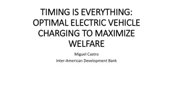 TIM  IMING IS  IS EVERYTHING:  OPTIMAL ELECTRIC VEHICLE  CHARGING TO MAXIMIZE  WELFARE  Miguel