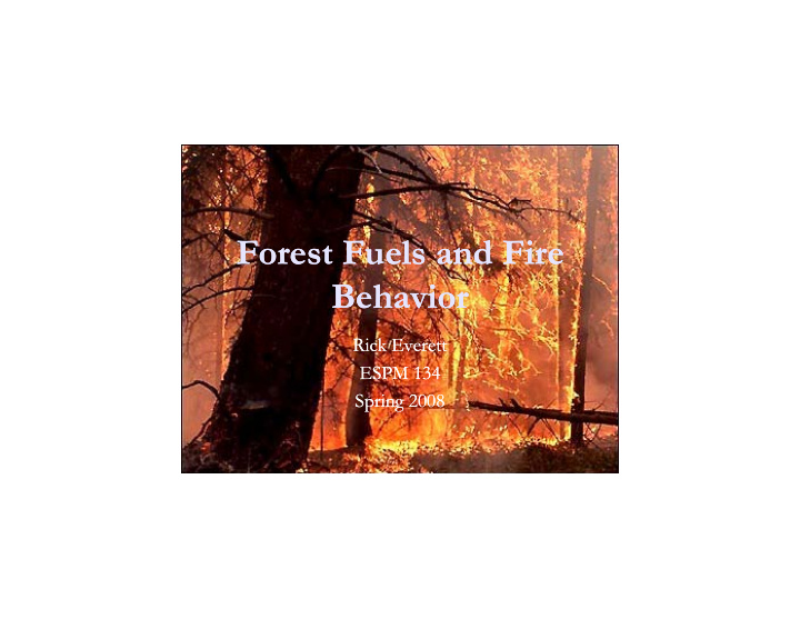 forest fuels and fire forest fuels and fire behavior