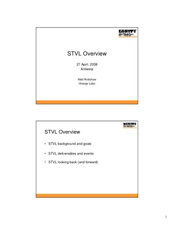 STVL Overview  27 April, 2008  Antwerp  Matt Robshaw  Orange Labs  STVL Overview   STVL