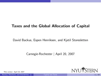Taxes and the Global Allocation of Capital  David Backus, Espen Henriksen, and Kjetil Storesletten