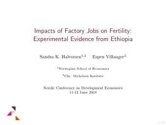 Impacts of Factory Jobs on Fertility:  Experimental Evidence from Ethiopia Sandra K. Halvorsen 1 ,