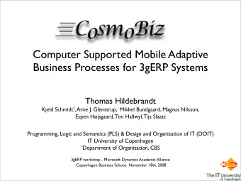 Computer Supported Mobile Adaptive  Business Processes for 3gERP Systems  Thomas Hildebrandt Kjeld