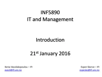 IT and Management  Introduction 21 st January 2016 Xenia Vassilakopoulou  IFI Espen Skorve