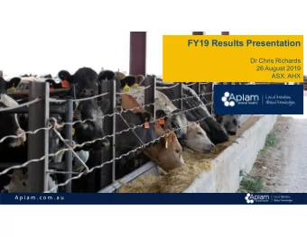 FY19 Results Presentation  Dr Chris Richards  26 August 2019  ASX: AHX  1  A p i a m . c o m . a u