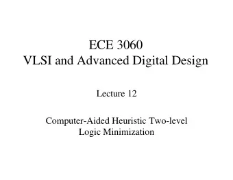 ECE 3060  VLSI and Advanced Digital Design  Lecture 12  Computer-Aided Heuristic Two-level  Logic