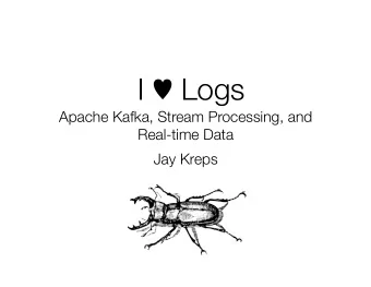 I  Logs  Apache Kafka, Stream Processing, and Real-time Data Jay Kreps The Plan 1. What is Data