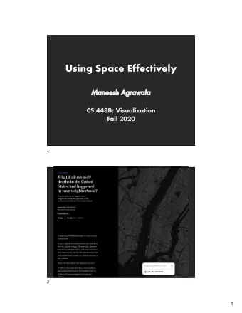 Using Space Effectively  Ma  Maneesh Agrawala  CS 448B: Visualization  Fall 2020  1  2  1  Last