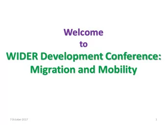 WIDER Development Conference:  Migration and Mobility  7 October 2017  1  Impacts of climate change