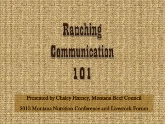 Pre  Presented b  by  y Chale  aley Har  arney, Mo  Montan  ana B  Beef Coun  uncil  il  2013  2013