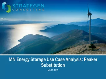MN Energy Storage Use Case Analysis: Peaker  Substitution  July 11, 2017  Presentation Overview  1.