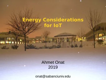 Energy Considerations  for IoT  Ahmet Onat  2019  onat@sabanciuniv.edu  Microcomputer power diet