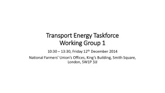 Work  rking Group 1 10:30  13:30, Friday 12 th December 2014  National Farmers Unions