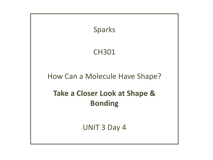 sparks ch301 how can a molecule have shape take a closer