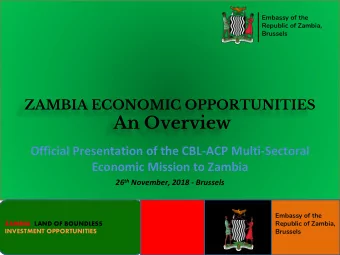 An Overview  Official Presentation of the CBL-ACP Multi-Sectoral  Economic Mission to Zambia 26 th