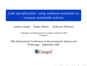 Lake eutrophication: using resilience evaluation to  compute sustainable policies  Laetitia Chapel