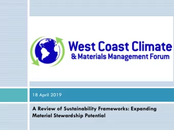 A Review of Sustainability Frameworks: Expanding  Material Stewardship Potential  West Coast