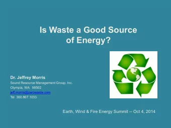 Is Waste a Good Source  of Energy?  Dr. Jeffrey Morris  Sound Resource Management Group, Inc.