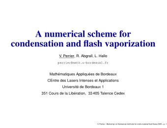 A numerical scheme for  condensation and flash vaporization  V. Perrier, R. Abgrall, L. Hallo