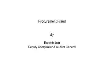 Procurement Fraud  By  Rakesh Jain  Deputy Comptroller &amp; Auditor General  Outline of