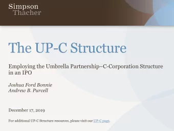 The UP-C Structure  Employing the Umbrella PartnershipC-Corporation Structure  in an IPO  Joshua