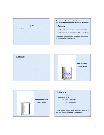 1  Enthaply vs. entropy in chemical reaction: S solid &lt; S liquid &lt;&lt; S gas  Spontaneous