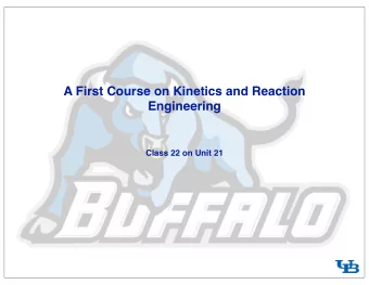 A First Course on Kinetics and Reaction  Engineering  Class 22 on Unit 21  Where Were Going