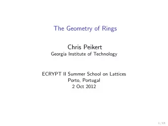 The Geometry of Rings  Chris Peikert  Georgia Institute of Technology  ECRYPT II Summer School on