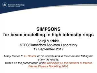 SIMPSONS  for beam modelling in high intensity rings  Shinji Machida  STFC/Rutherford Appleton